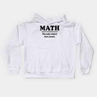 Math The Only Subject That Counts Kids Hoodie